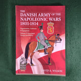 The Danish Army of the Napoleonic Wars, 1801-1814 - David A. Wilson - Softcover