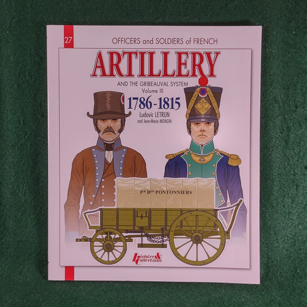 French Artillery and the Gribeauval System, 1786-1815: Volume III - Ludovic Letrun - Softcover
