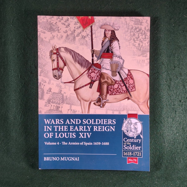 Wars and Soldiers in the Early Reign of Louis XIV: Volume 4 - Bruno Mugnai - Softcover