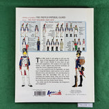 Officers and Soldiers of the French Imperial Guard: The Foot Soldiers - Andre Jouineau - Softcover