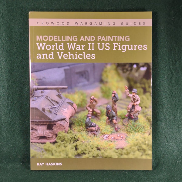 Modelling and Painting World War II US Figures and Vehicles - Ray Haskins - Softcover