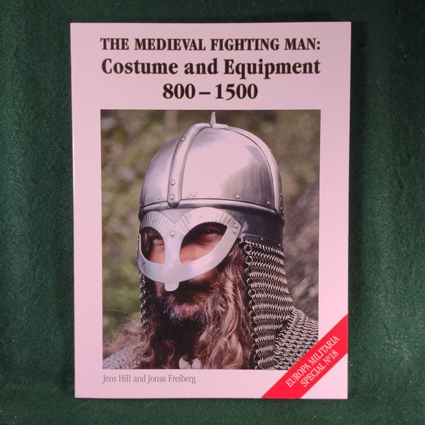The Medieval Fighting Man: Costume and Equipment 800-1500 - Jens Hill and Jonas Freiberg - Softcover