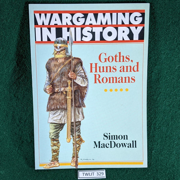 Wargaming In History - Goths, Huns and Romans - Simon MacDowall - Softcover