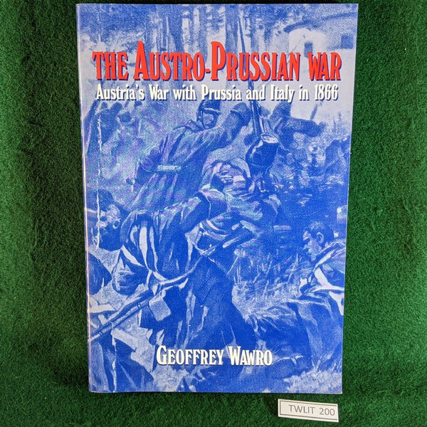 The Austro-Prussian War: Austria's War with Prussia and Italy in 1866 - Geoffrey Wawro - Cambridge