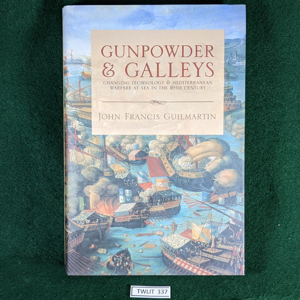 Gunpowder and Galleys: Changing Technology and Mediterranean Warfare at Sea in the Sixteenth Century - J F Guilmartin - hardcover