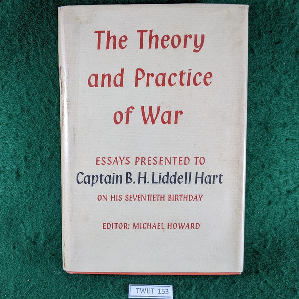 The Theory and Practice of War - Essays presented to B.H. Liddell Hart on his Seventieth birthday - Michael Howard - hardback
