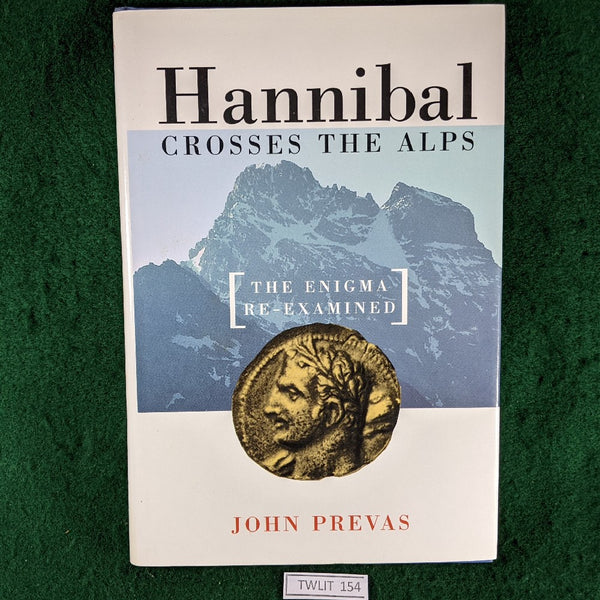 Hannibal Crosses The Alps : The Enigma Re-Examined - John Prevas - hardback