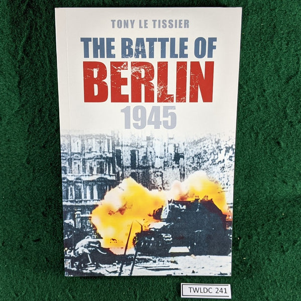 The Battle of Berlin 1945 - Tony Le Tissier - softcover