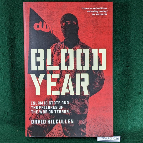 Blood Year: The Unraveling of Western Counterterrorism - David Kilcullen - signed paperback
