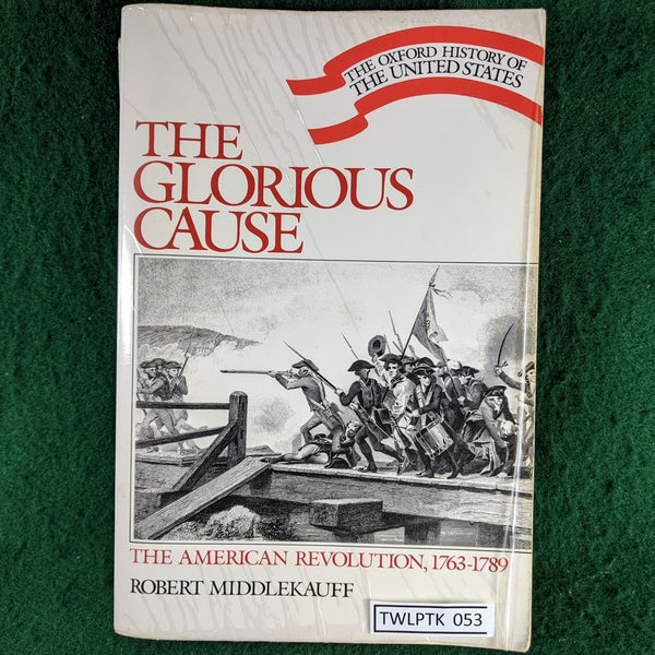 The Glorious Cause - The American Revolution, 1763-1789 - Robert Middlekauff - Fair