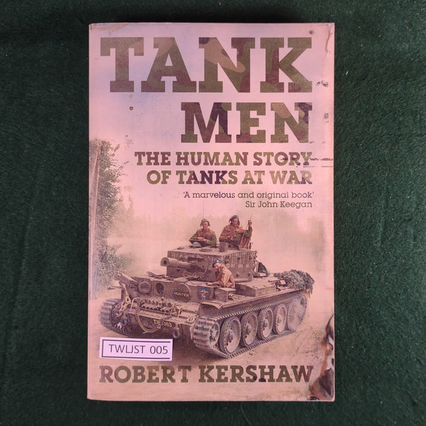 Tank Men: The Human Story of Tanks at War - Robert Kershaw - softcover - Very Good