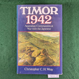 Timor 1942: Australian Commandos at War with the Japanese - Christopher Wray - Hardcover