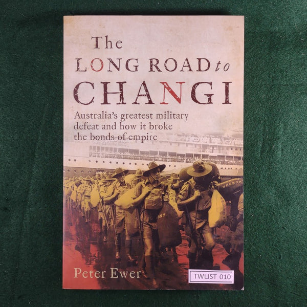The Long Road to Changi - Peter Ewer - softcover - Excellent
