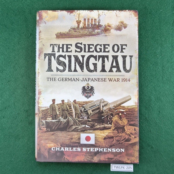 The Siege of Tsingtau: The German-Japanese War 1914 - Charles Stephenson - Hardcover