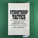 Stormtroop Tactics: Innovation in the German Army, 1914-1918 - Bruce I. Gudmundsson - Softcover