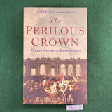 The Perilous Crown: France Between Revolutions - Munro Price - Softcover