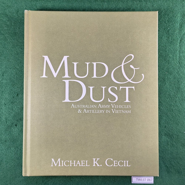Mud & Dust: Australian Army Vehicles & Artillery in Vietnam - Michael K. Cecil - Hardcover