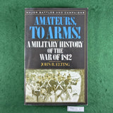 Amateurs, to Arms!: A Military History of the War of 1812 - John R. Elting - Softcover