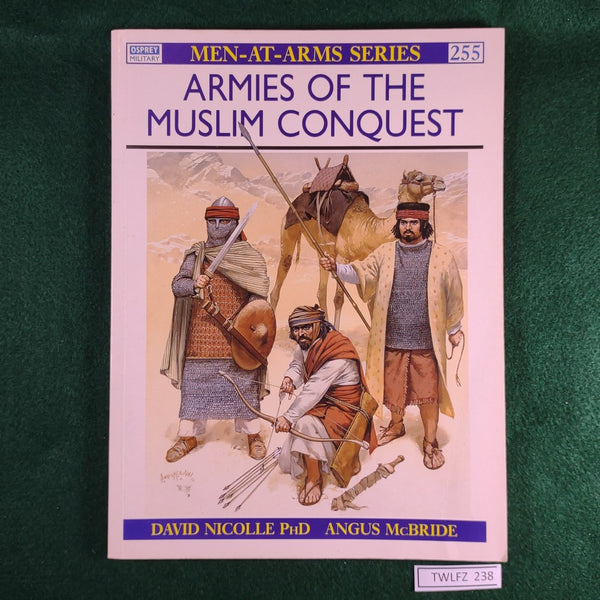 Armies of the Muslim Conquest - David Nicolle & Angus McBride - Osprey MAA 255 - Softcover