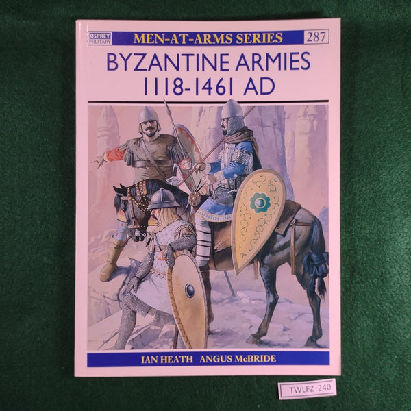 Byzantine Armies 1118-1461 AD - Ian Heath & Angus McBride - Osprey MAA 287 - Softcover