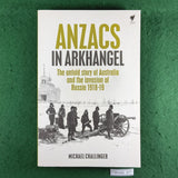 ANZACs in Arkhangel - Michael Challinger - Softcover