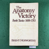 The Anatomy of Victory: Battle Tactics, 1689-1763 - Brent Nosworthy - Softcover