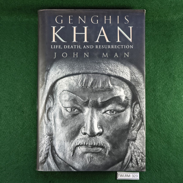 Genghis Khan: Life, Death and Resurrection - John Man - Hardcover