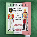 The Mexican Soldier, 1837-1847 - Joseph Hefter - Softcover