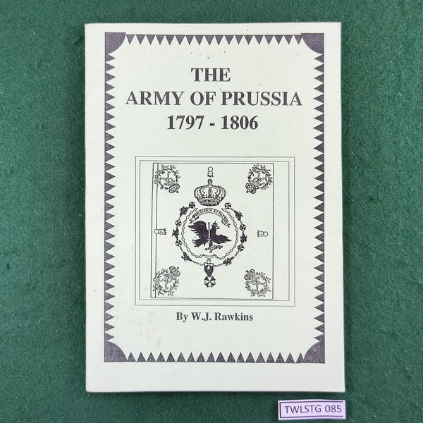 The Army of Prussia 1797-1806 - W.J. Rawkins - Softcover