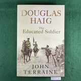 Douglas Haig, The Educated Soldier - John Terraine - Softcover