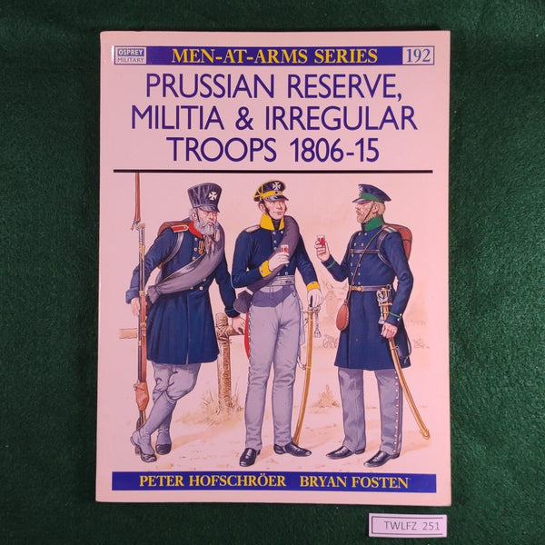 Prussian Reserve, Militia & Irregular Troops 1806-15 - Peter Hofschroer - Osprey MAA 192 - Softcover