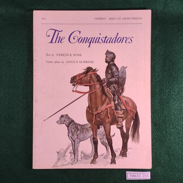 The Conquistadores - Terence Wise & Angus McBride - Osprey MAA 101 - Softcover