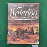 Waterloo: The Hundred Days - David Chandler - Hardcover