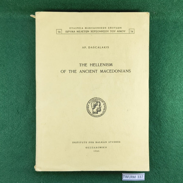 The Hellenism of the Ancient Macedonians - AP. Dascalakis - Softcover