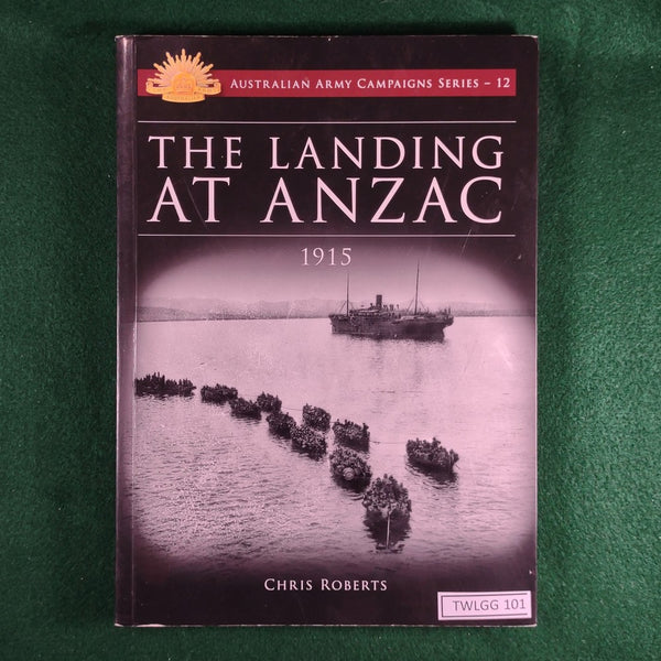 The Landing at ANZAC, 1915 - Chris Roberts - Softcover - Very Good