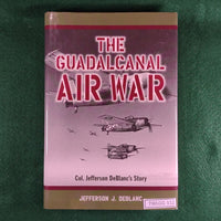 The Guadalcanal Air War - Jefferson J. DeBlanc - Hardcover - Excellent