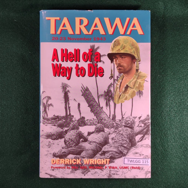 Tarawa: A Hell of a Way to Die - Derrick Wright - Hardcover - Very Good