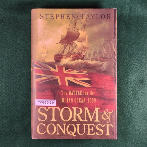 Storm & Conquest: The Battle for the Indian Ocean, 1809 - Stephen Taylor - Hardcover - Good