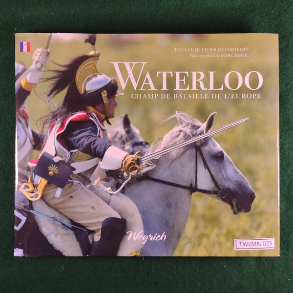 Waterloo: Champ de Bataille de L'Europe - Weyrich - Hardcover - Excellent