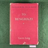 To Benghazi: Australia in the War of 1939-1945 (1st Ed.) - Gavin Long - Hardcover