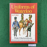 Uniforms of Waterloo in Color - Philip J. Haythornthwaite - Softcover