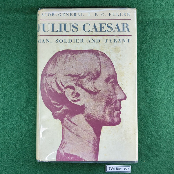 Julius Caesar: Man, Soldier & Tyrant - J.F.C. Fuller - Hardcover
