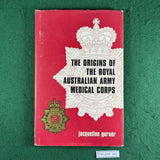 The Origins of the Royal Australian Army Medical Corps - Jacqueline Gurner - Hardcover
