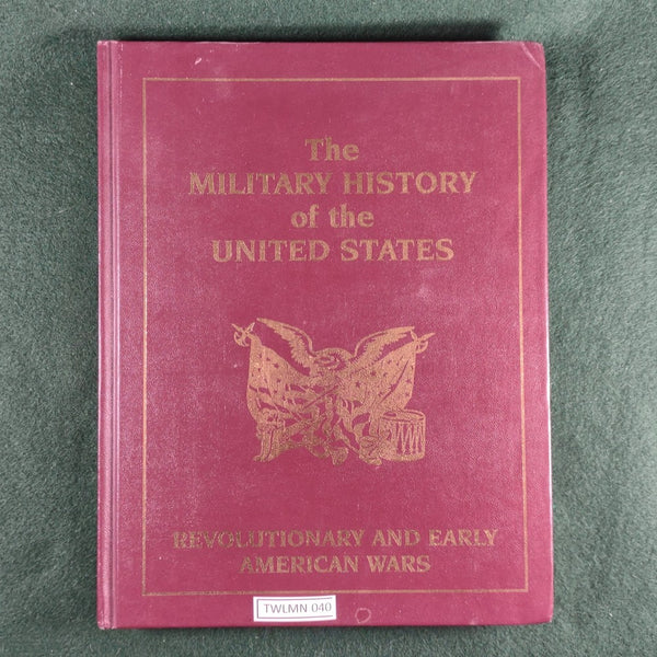 The Military History of the United States: Revolutionary and Early American Wars - WU - Hardcover - Very Good