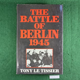 The Battle of Berlin 1945 - Tony Le Tissier - Hardcover