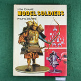 How to Make Model Soldiers - Philip O. Stearns - Hardcover
