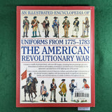 The American Revolutionary War: An Illustrated Encyclopedia of Uniforms from 1775-1783 - Digby Smith et al. - Hardcover