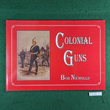 Colonial Guns - Bob Nicholls - Softcover