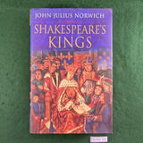 Shakespeare's Kings - John Julius Norwich - Hardcover