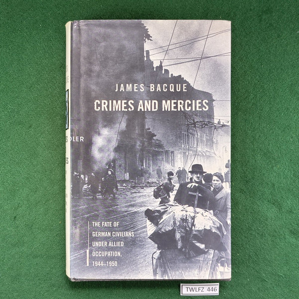 Crimes and Mercies - James Bacque - Hardcover